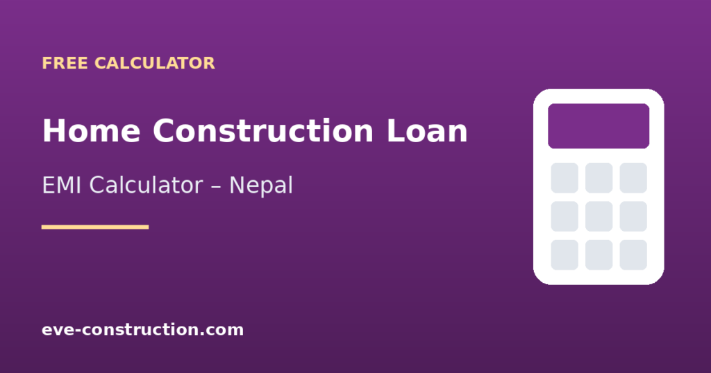 Home construction loan EMI calculator for Nepal house building